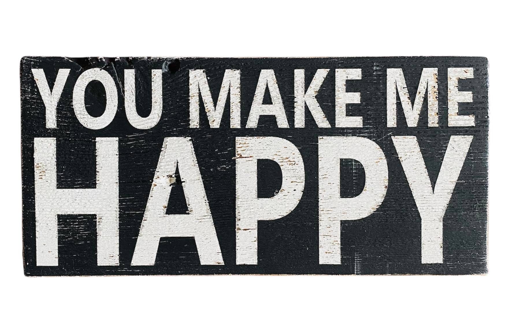 You Make Me Happy Rustic Hand Painted Sign