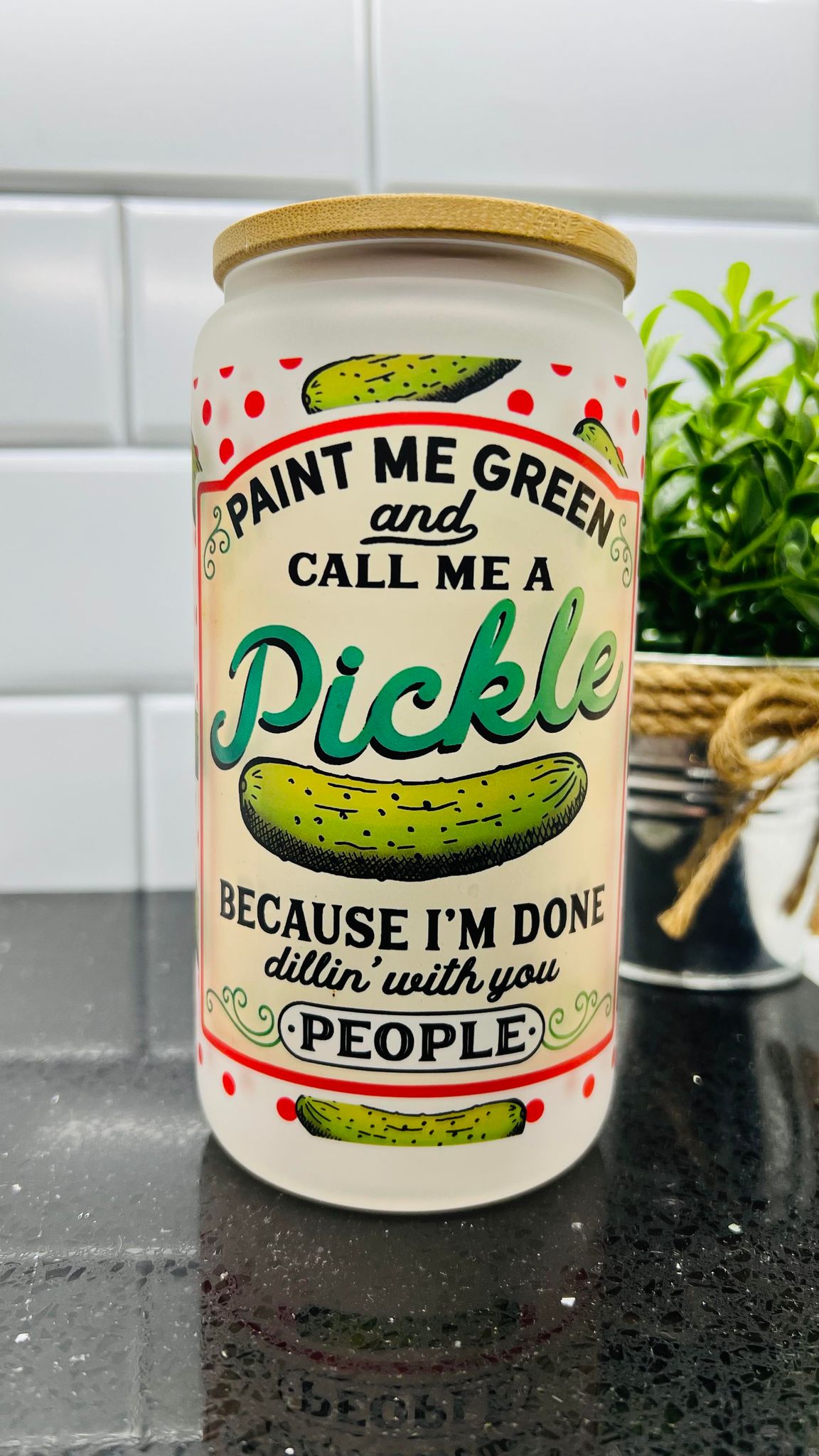 Paint Me Green and Call Me a Pickle  16 ounce Glass Can with Bamboo Lid