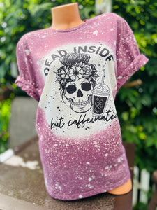 Dead Inside but Caffeinated Bleached Tee