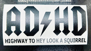 ADHD Highway to Hey Look A Squirrel Decal
