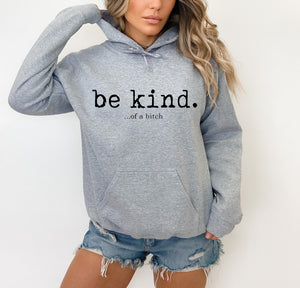 Be Kind ... of a bitch Hoodie