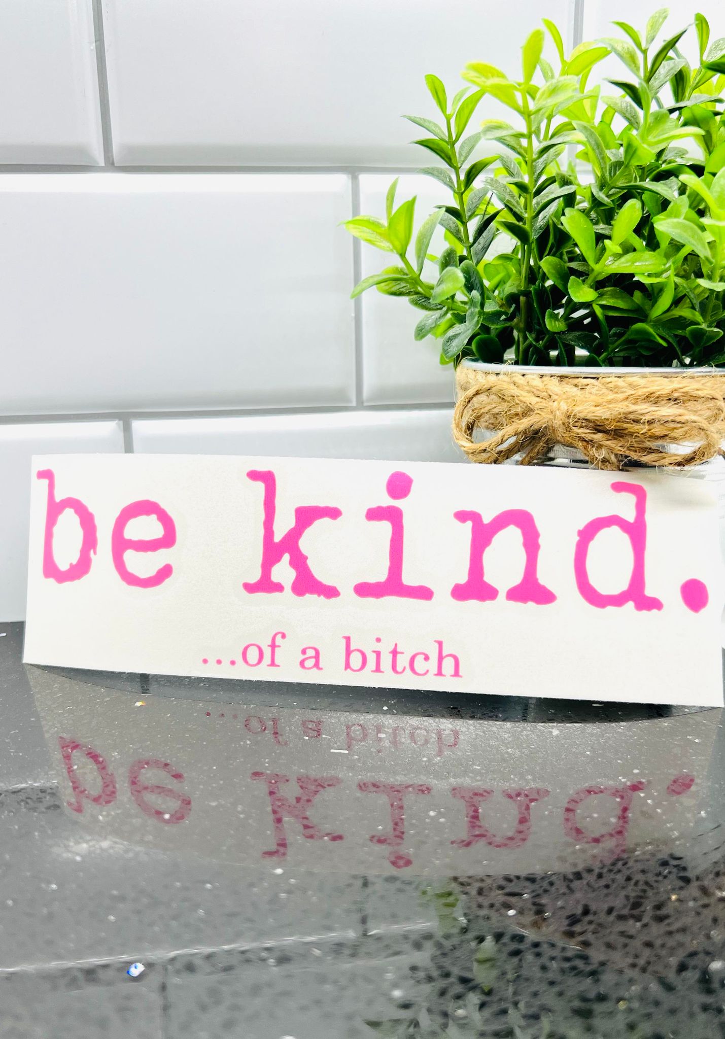 be kind ... of a bitch. Decal
