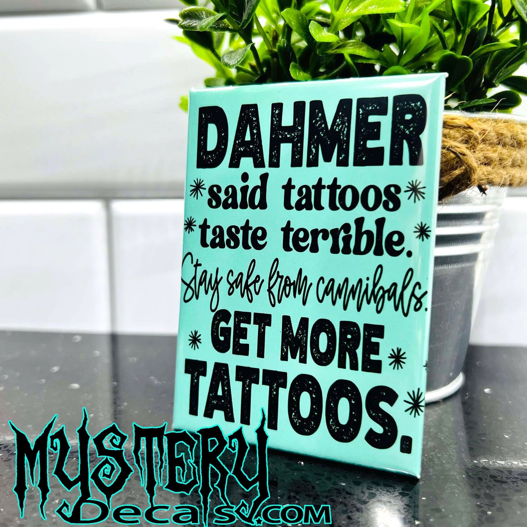 Dahmer Said Tattoos Taste Terrible Fridge Magnet 2.5" x 3.5" Rectangle