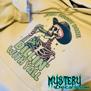 Just About Done Dillin' With Yall Skeleton Hoodie