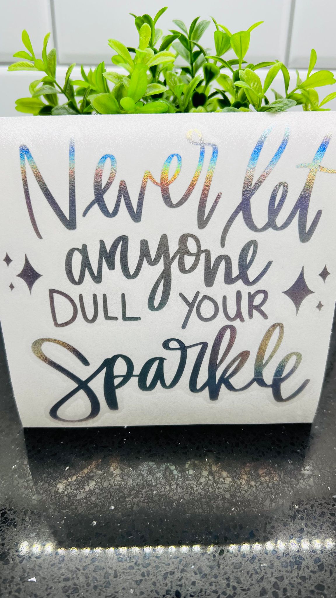 Never Let Anyone Dull Your Sparkle Holographic Decal