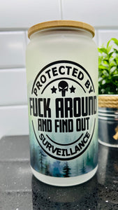 Protected by Fuck Around and Find Out Surveillance 16 ounce Glass Can with Bamboo Lid