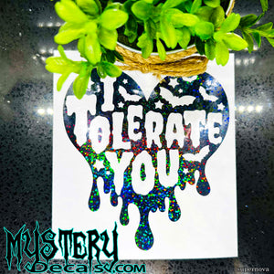 I Tolerate You Dripping Heart Decal