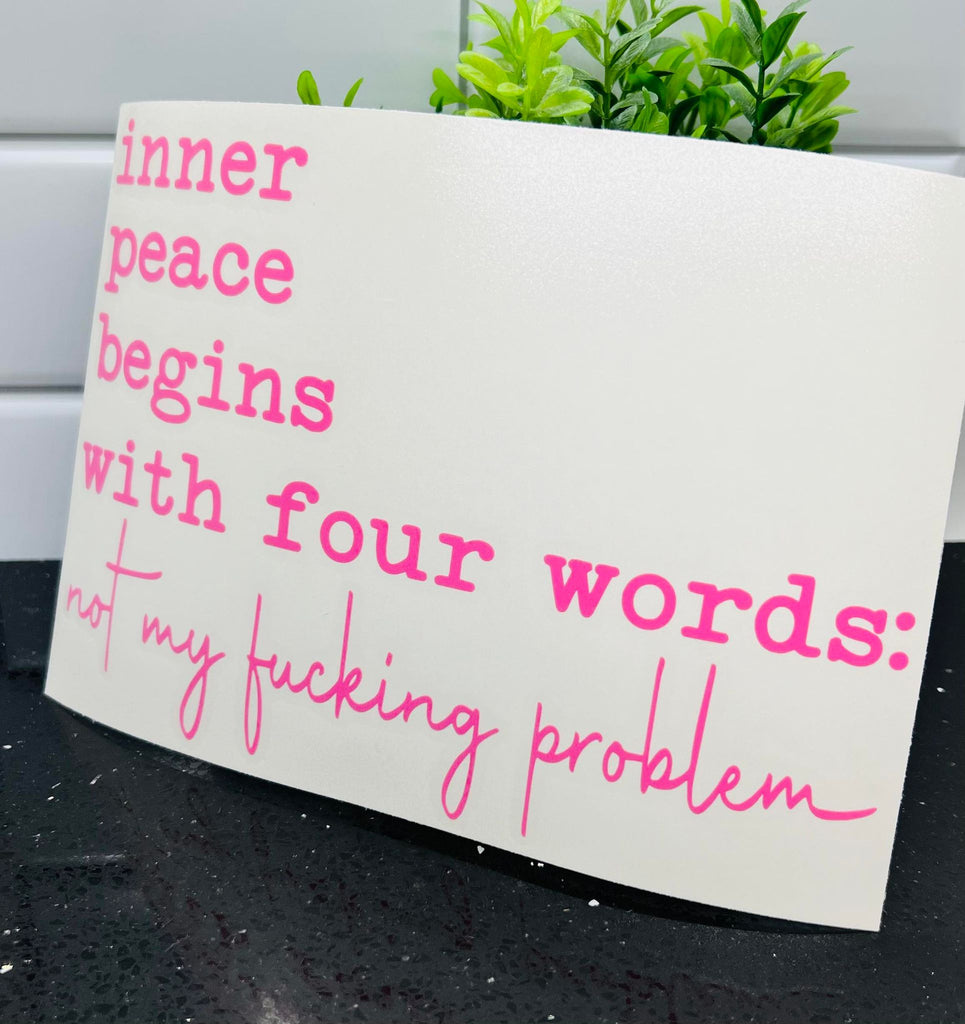 Inner Peace Begins With Four Words Vinyl Decal – Mystery Decals & Apparel