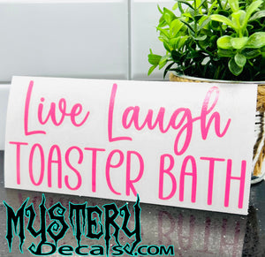 Live Laugh Toaster Bath Decal Dark Humor Funny Car Window Sticker