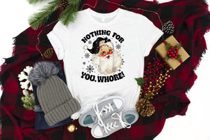 Nothing for you, Whore! Santa Christmas Tee in White