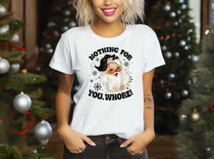 Nothing for you, Whore! Santa Christmas Tee in White