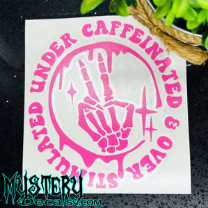 Under Caffeinated & Over Stimulated Decal