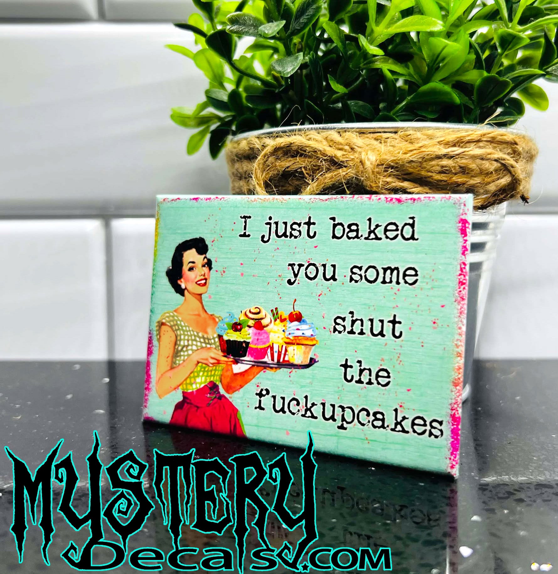 I Just Baked You Some Shut the Fuckupcakes Rectangle Fridge Magnet 2.5" x 3.5" Sarcastic Housewife