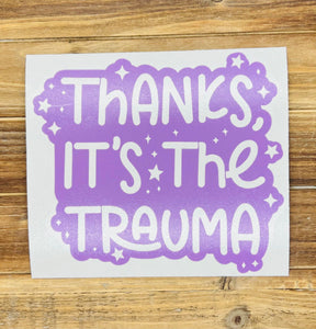 Thanks It's the Trauma Decal
