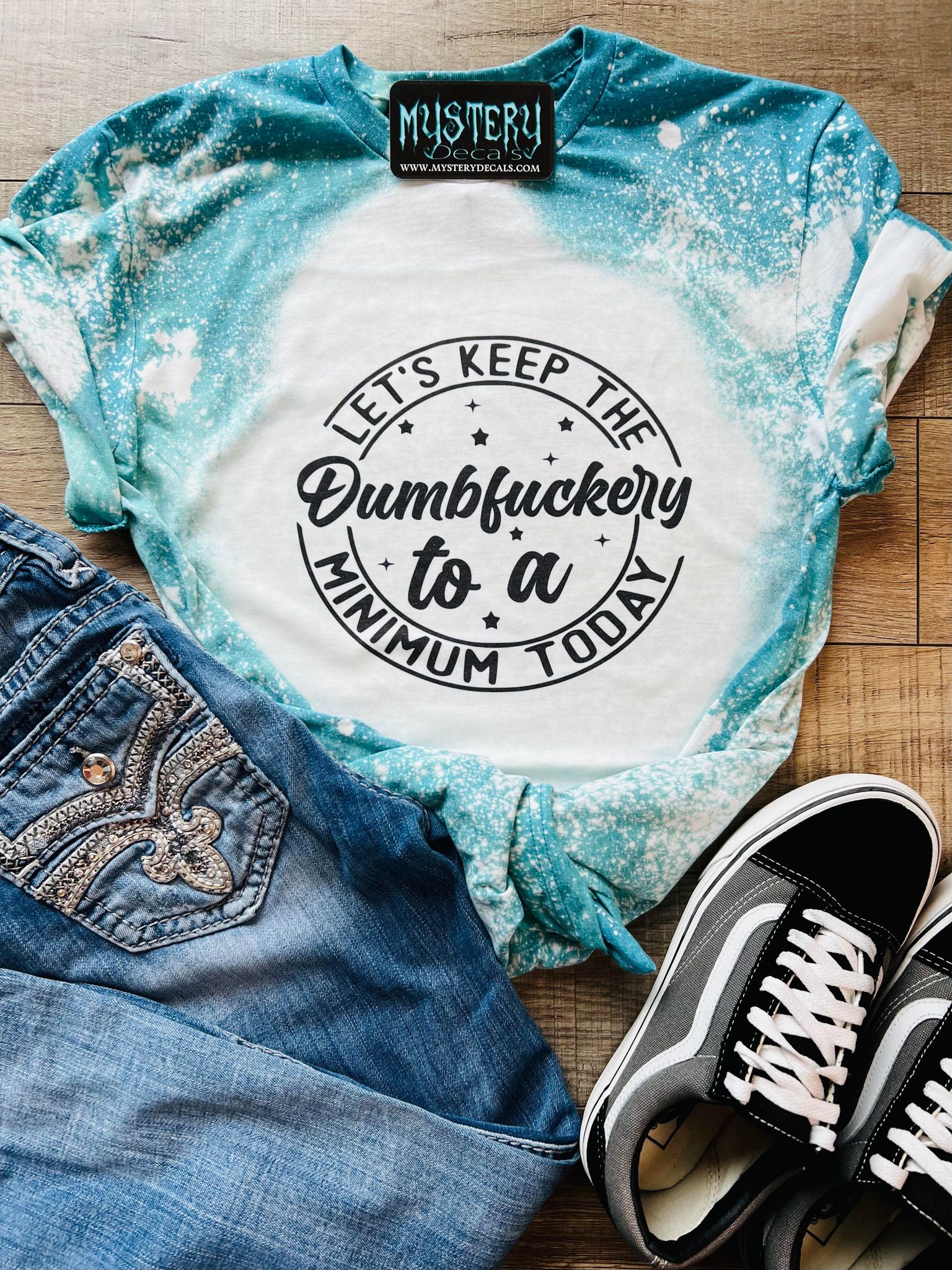 Let's Keep the Dumbfuckery to a Minimum Bleached Tee