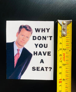 Chris Hansen 'Why Don't You Have a Seat' magnet