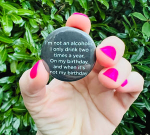 I'm Not an Alcoholic Pin Back Button or Magnet