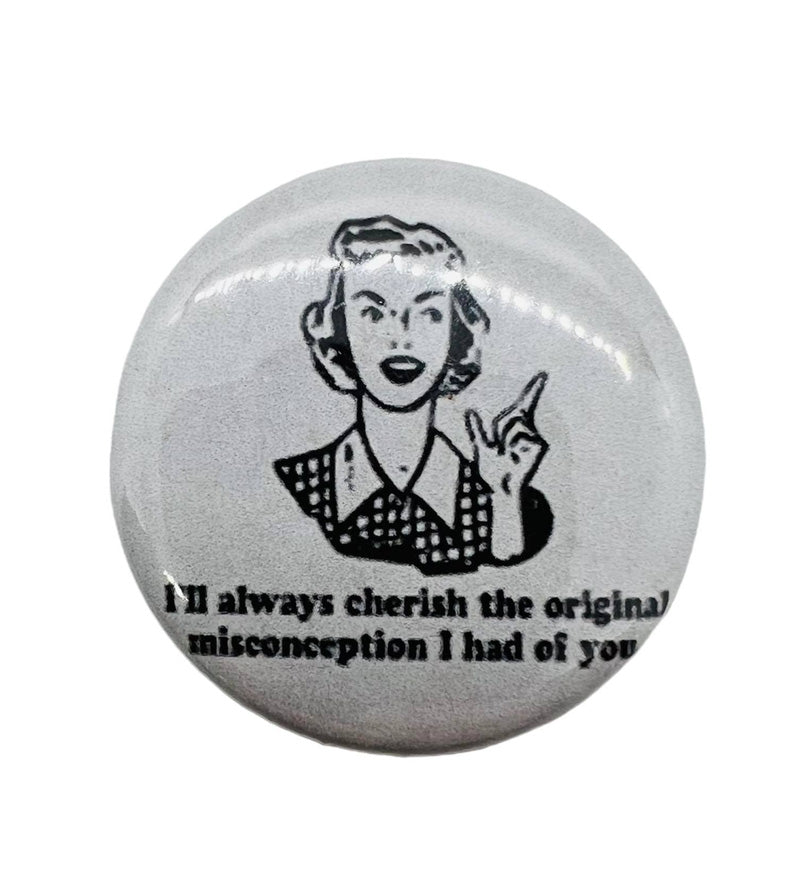 Retro Style Funny/Sarcastic "Misconception" Pin Back Button or Magnet